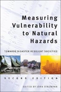 Measuring vulnerability to natural hazards : towards disaster resilient societies; Jörn. Birkmann; 2013