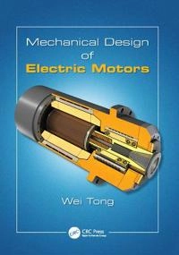 Mechanical Design of Electric Motors [Elektronisk resurs]; Wei Tong; 2017