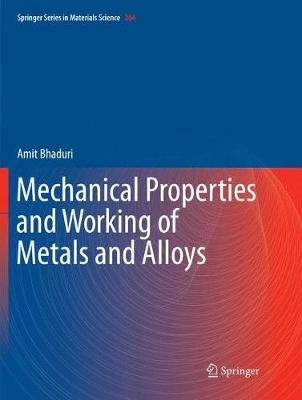 Mechanical Properties and Working of Metals and Alloys; Amit Bhaduri; 2019