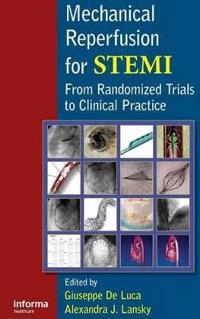 Mechanical reperfusion for STEMI [Elektronisk resurs] from randomized trials to clinical practice; Giuseppe De Luca, Alexandra Lansky; 2010