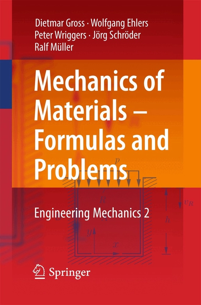 Mechanics of materials-formulas and problems · Engineering mechanics 2; Dietmar Gross, Wolfgang Ehlers, Peter Wriggers, Jörg Schröder, Ralf Müller; 2017