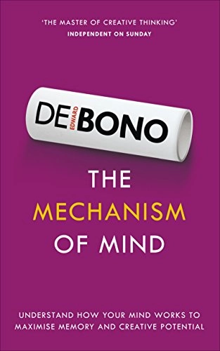 Mechanism of Mind; Edward De Bono; 2015