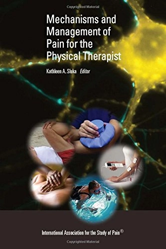 Mechanisms and management of pain for the physical therapist; Kathleen A Sluka; 2009