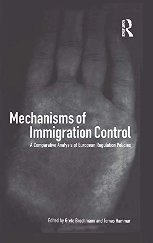 Mechanisms of immigration control : a comparative analysis of European regulation policies; Grete Brochmann, Tomas Hammar; 1999