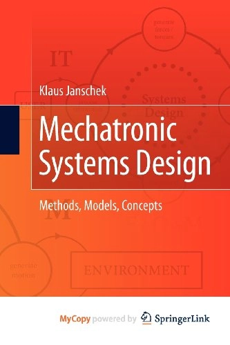 Mechatronic Systems Design: Methods, Models, Concepts; Klaus Janschek; 2011