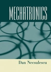 Mechatronics; Dan S. Necsulescu; 2002