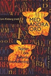 Med andra ord : teorier om litterär översättning; Lars Kleberg; 1998