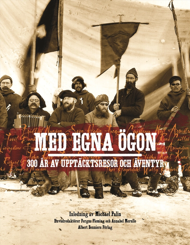 Med egna ögon : 300 år av upptäcksresor och äventyr; Fergus Fleming, Annabel Merullo; 2007