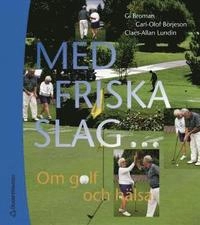 Med friska slag; Gi Broman, Carl-Olof Börjeson, Claes-Allan Lundin; 2005