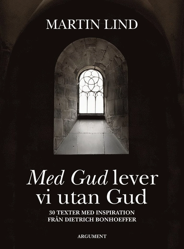 Med Gud lever vi utan Gud; Martin Lind; 2017