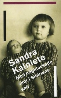 Med högklackade skor i Sibiriens snö; Sandra Kalniete; 2008
