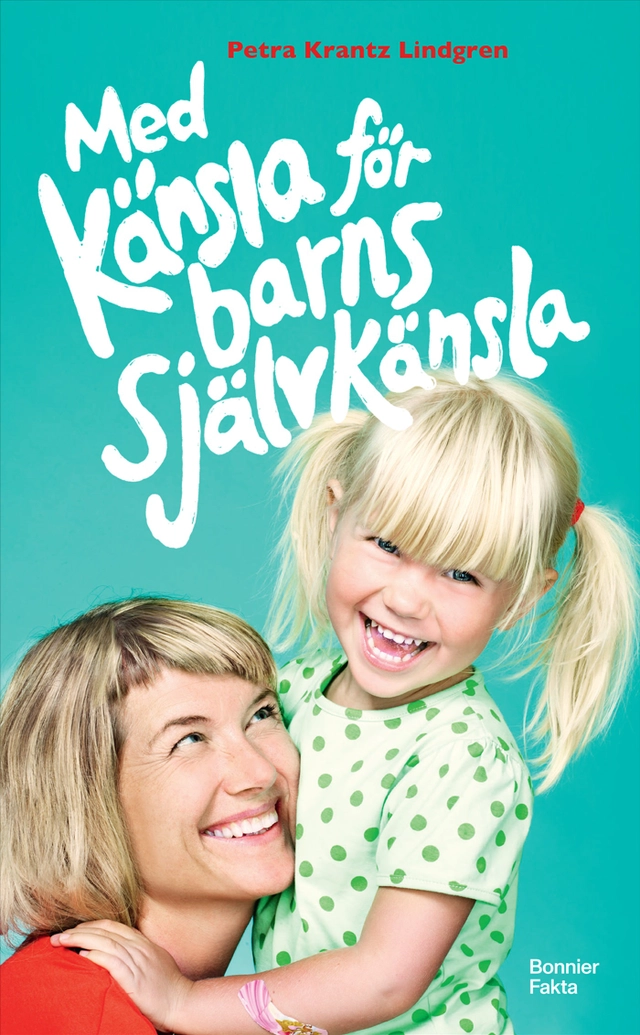 Med känsla för barns självkänsla; Petra Krantz Lindgren; 2026