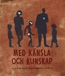 Med känsla och kunskap : en bok om de grundläggande värdena [och skolan]; Amelie Tham, Värdegrunden i praktiken (projekt), Sverige. Skolverket, Sverige. Skolöverstyrelsen
(tidigare namn), Sverige. Skolöverstyrelsen, Sverige. Myndigheten för skolutveckling; 2000
