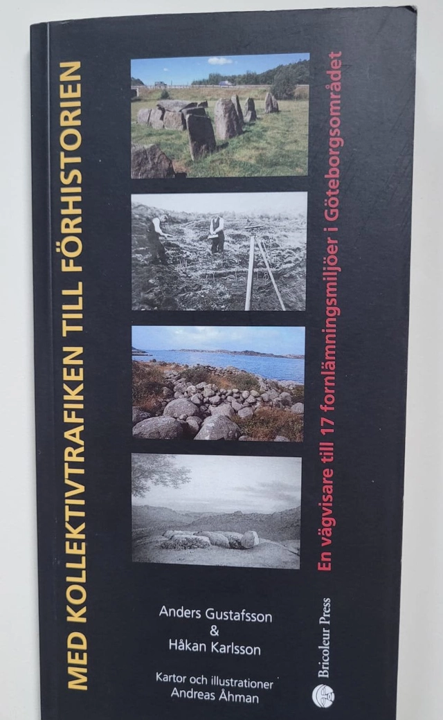 Med kollektivtrafiken till förhistorien : en vägvisare till 17 fornlämningsmiljöer i Göteborgsområdet; Anders Gustafsson; 2001