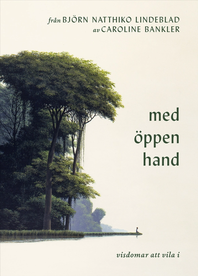 Med öppen hand : visdomar att vila i; Björn Natthiko Lindeblad, Caroline Bankler; 2025