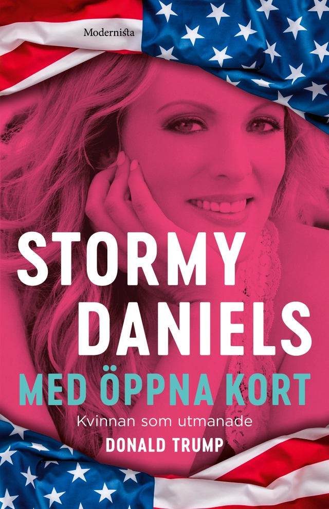 Med öppna kort : kvinnan som utmanade Donald Trump; Stormy Daniels; 2019