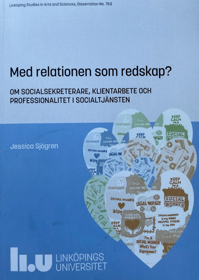 Med relationen som redskap? : om socialsekreterare, klientarbete och professionalitet i socialtjänsten; Jessica Sjögren; 2018