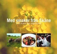 Med smagosplevelser från Skåne : en bog om havet, marken, skoven og maden; Leif Eriksson, Gunnar Magnusson, Margareta Schildt-Landgren, Gunnar Törnquist; 2005
