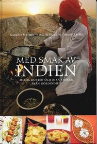 Med smak av Indien : milda dofter och rika smaker från Nordindien; Dag Hermelin; 2004