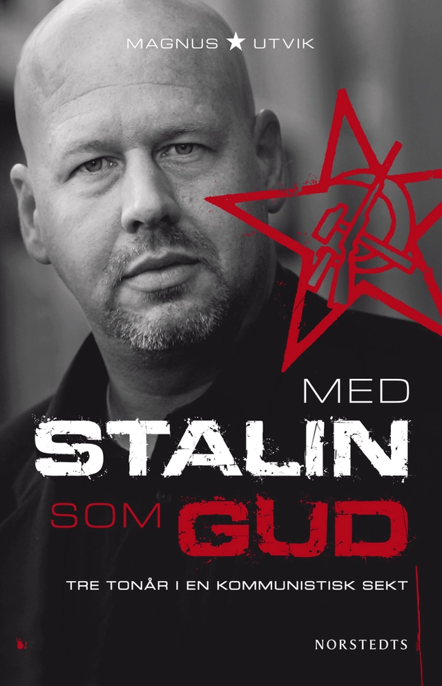 Med Stalin som Gud : tre tonår i en kommunistisk sekt; Magnus Utvik; 2011