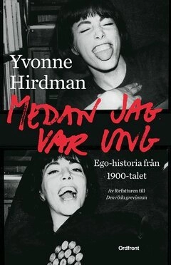 Medan jag var ung; Yvonne Hirdman; 2015