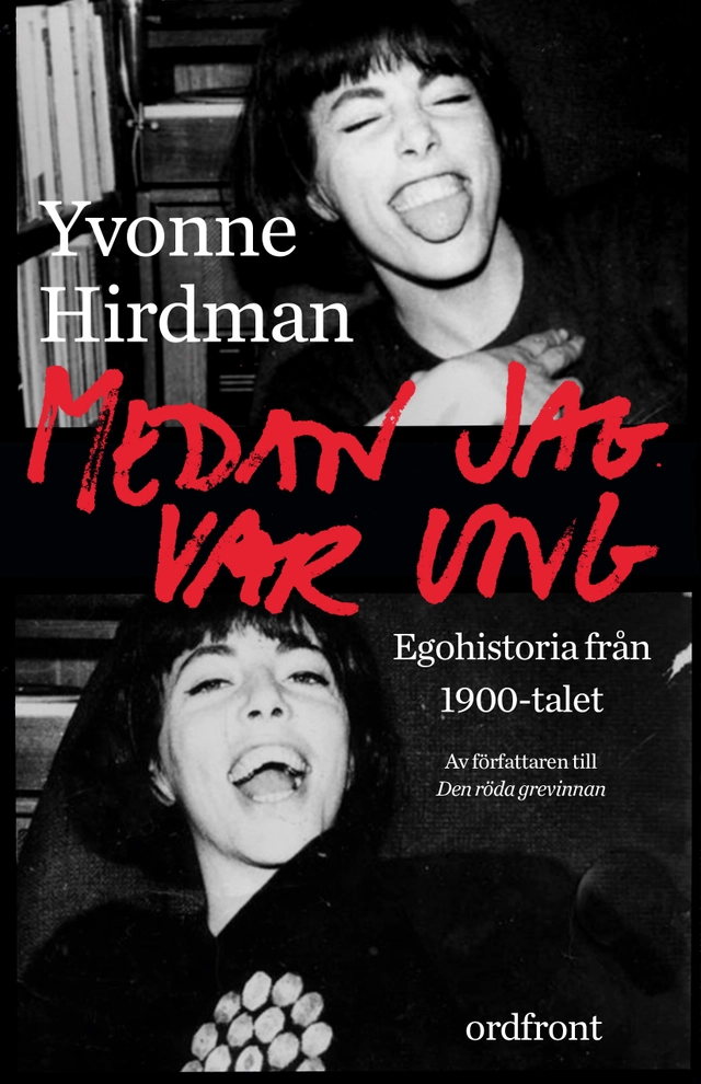 Medan jag var ung : ego-historia från 1900-talet; Yvonne Hirdman; 2016