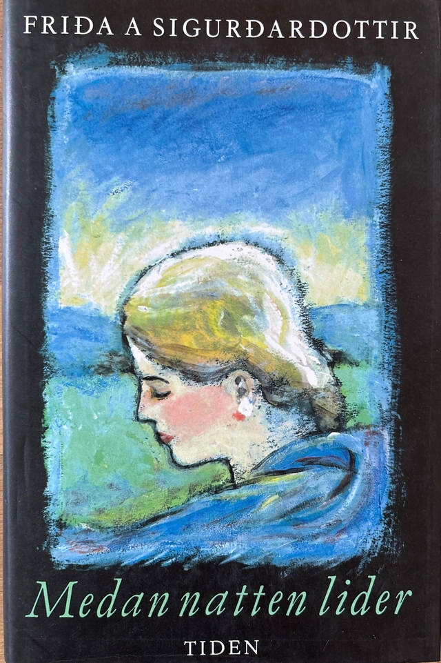Medan natten lider : roman; Fríða Á. Sigurðardóttir; 1992