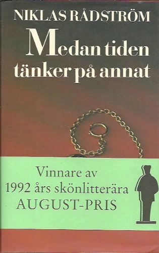 Medan tiden tänker på annat : [roman]; Niklas Rådström; 1992