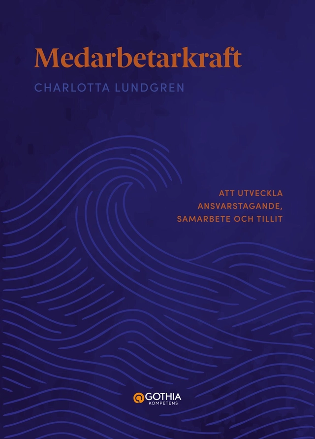 Medarbetarkraft : att utveckla ansvarstagande, samarbete och tillit; Charlotta Lundgren; 2026
