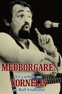 Medborgare! : vänbok om Cornelis Vreeswijk; Rolf Fridholm; 1996