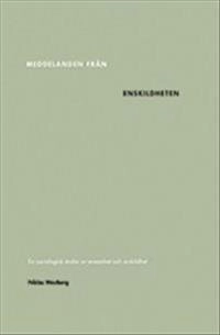 Meddelanden från enskildheten. En sociologisk studie av ensamhet och avskil; Niklas Westberg; 2012