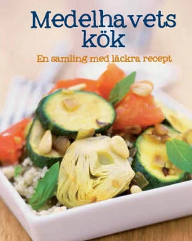Medelhavets kök : en samling med läckra recept; Theresa Månsson; 2013