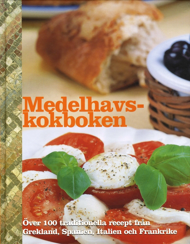 Medelhavskokboken : över 100 traditionella recept från Grekland, Spanien, Italien och Frankrike; Fia Nordström; 2008