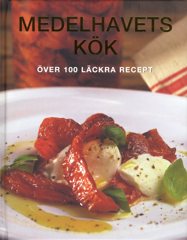 Medelhavsmat : över 100 läckra recept; Theresa Månsson; 2009