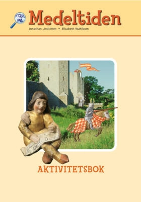 Medeltiden. Aktivitetsbok; Jonathan Lindström, Elisabeth Wahlbom; 2005