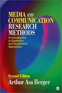 Media and communication research methods : an introduction to qualitative and quantitative approaches; Arthur Asa Berger; 2011
