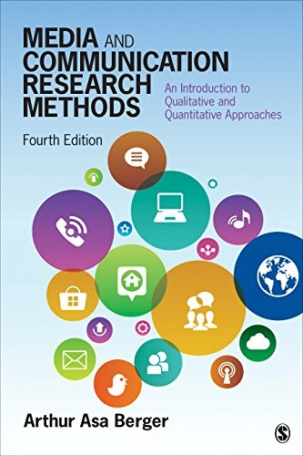 Media and communication research methods : an introduction to qualitative and quantitative approaches; Arthur Asa Berger; 2016