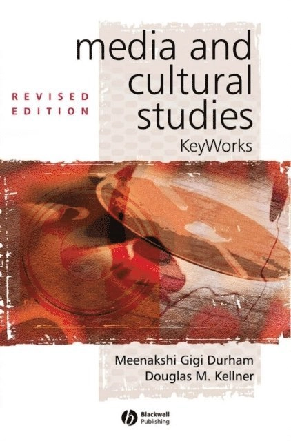 Media and cultural studies; Meenakshi Gigi Durham, Douglas M. Kellner; 2006