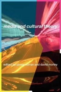 Media and cultural theory; James Curran, David Morley; 2006