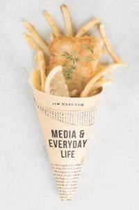 Media and everyday life; Tim Markham; 2017