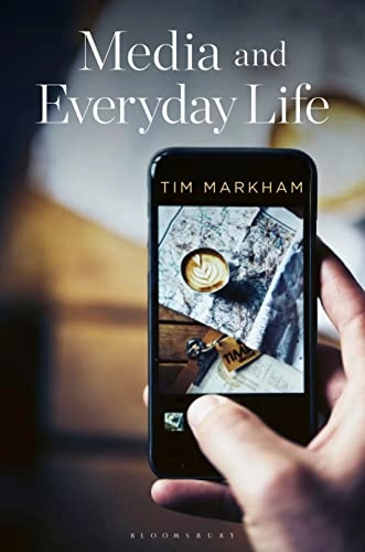 Media and everyday life; Tim Markham; 2023