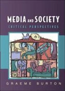 Media and society : critical perspectives; Graeme Burton; 2005