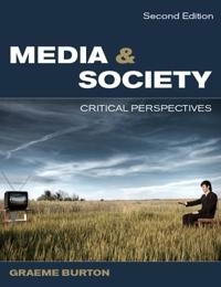 Media and society : critical perspectives; Graeme Burton; 2010