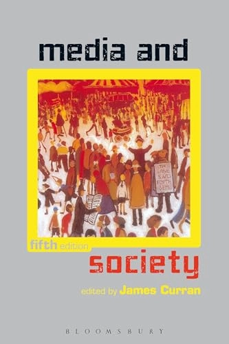 Media and society edited by James Curran; James Curran; 2010