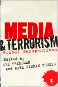 Media and terrorism : global perspectives; Des Freedman, Daya Kishan Thussu; 2012