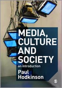 Media, culture and society : an introduction; Paul. Hodkinson; 2011