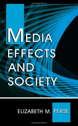 Media effects and society; Elizabeth M. Perse; 2001
