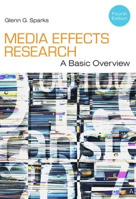 Media effects research : a  basic overview; Glenn Grayson Sparks; 2013