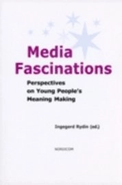 Media fascinations. Perspectives on young people's meaning making; Ingegerd Rydin; 2003