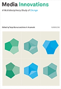 Media innovations : multidisciplinary study of change; Tanja Storsul, Arne H. Krumsvik; 2013